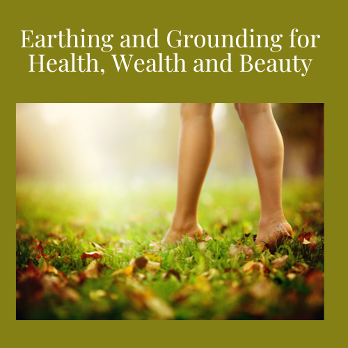 Earthing and Grounding for Health, Wealth and Beauty